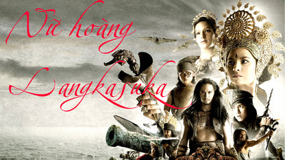 Nữ Hoàng Langkasuka (Phần 2/2) -...