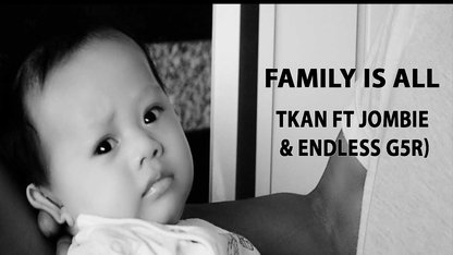 Family Is All - Jombie Ft Tkan &...
