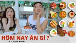 Hôm Nay Ăn Gì | What Will We Eat...