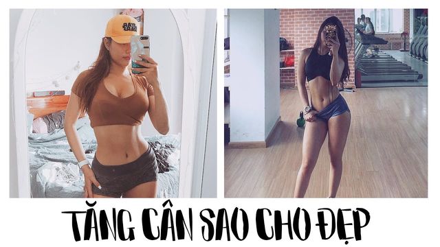 6 MẸO GIÚP BẠN NỮ TĂNG CÂN...