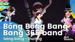 Bống Bống Bang Bang 365 band Mode...