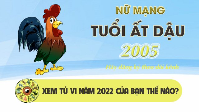 Tử Vi Tuổi Ất Dậu Năm 2022 - Nam Mạng 2005 Chi Tiết