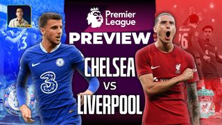 Preview Liverpool - Chelsea Chiến...