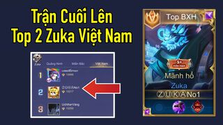 Trận Cuối Lên Top 2 Zuka Việt...
