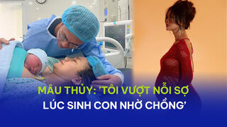 Mâu Thủy: 'Tôi vượt nỗi sợ...