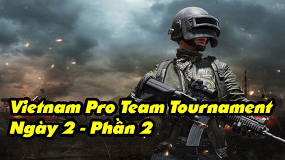 Vietnam Pro Team Tournament Mùa 1...