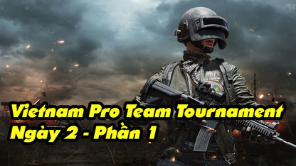 Vietnam Pro Team Tournament Mùa 1...