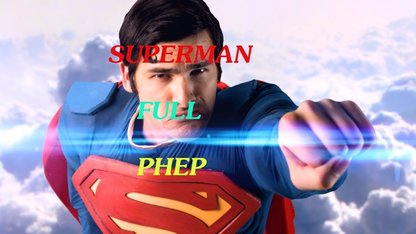 SUPERMAN Full Phép Sức Mạnh...