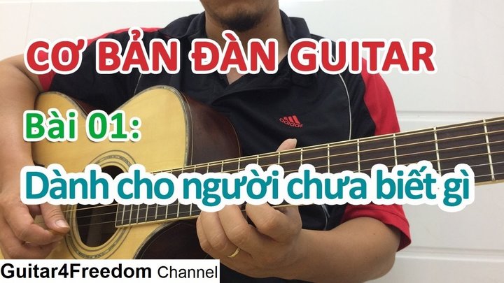 Học Đàn Guitar Thùng - Bài 01- Những Điều Cơ Bản Nhất Cho Người Mới Tập -  Guitar4Freedom - Hocdanghita.Net